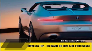 BMW SKYTOP | Un havre du luxe & de l'artisanat | Sn Gentlemen Drivers