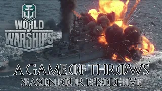 World of Warships - A Game of Throws Season Four Episode Five