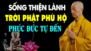 Người Sống Có Tâm Thiện Lành Trời Phật Ắt Phù Hộ, Phúc Đức Tự Đến - HT. Thích Trí Quảng