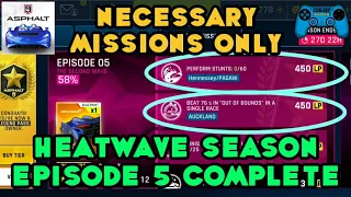 Asphalt 9 | Heatwave Season Episode 5 Complete | Necessary Missions Only