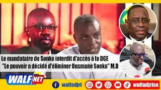 Le mandataire de Sonko interdit d'accès à la DGE "Le pouvoir a décidé d'éliminer Ousmane Sonko" M.D