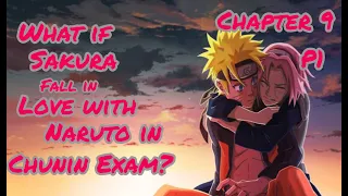 What If Sakura Fall In Love With Naruto In Chunin Exam | Chapter 9 | Part 1