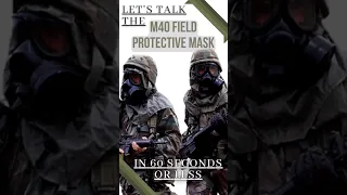 Let's Talk the M40 Field Protective Mask in 60 Seconds or Less!