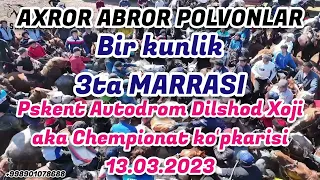 AXROR ABROR POLVONLAR BIR KUNLIK 3ta MARRASI. PSKENT AVTODROM 13.03.2023