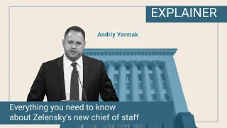 Everything you need to know about Zelensky's new chief of staff