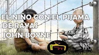 EL NIÑO CON EL PIJAMA DE RAYAS - JOHN BOYNE (resumen, reseña y análisis libro completo)