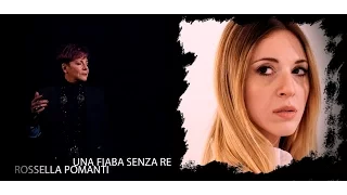 ROSSELLA POMANTI - UNA FIABA SENZA RE  [Official Videoclip]