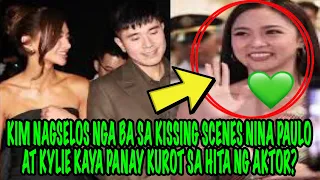 KIM NAGSELOS NGA BA SA KISSING SCENES NINA PAULO AT KYLIE KAYA PANAY KUROT SA HITA NG AKTOR❓