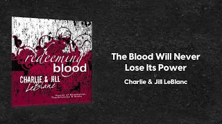 Charlie & Jill LeBlanc | The Blood Will Never Lose Its Power