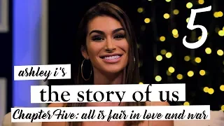 Ashley I's The Story of Us | Chapter Five | All Is Fair In Love And War