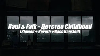 Rauf & Faik   Детство Childhood Slowed + Reverb + Bass Boosted