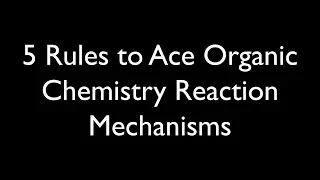 5 Rules for Organic Reaction Mechanisms