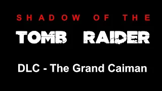 06-Shadow of the Tomb Raider - DLC - The Grand Caiman - The Wrathful God#6-7 - by rcrz50