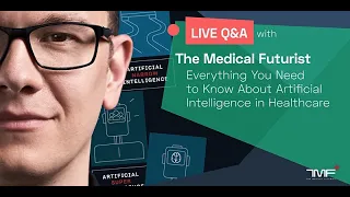 Artificial Intelligence In Healthcare: Key Highlights in 2022 - LIVE Q&A with The Medical Futurist