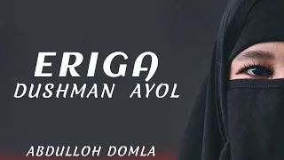 Abdulloh Domla | Eriga Dushman Ayol