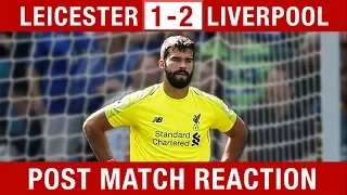 "ALISSON'S MISTAKE? DON'T WORRY ABOUT IT!" Leicester 1-2 Liverpool Fan Reaction #LEILIV