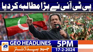 Geo News Headlines 5 PM - PTI's Big Announcement!! | 17 February 2024