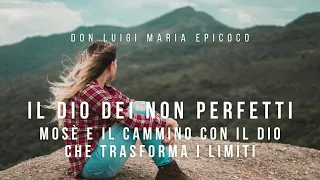 Don Luigi Maria Epicoco - Il Dio dei non perfetti