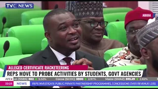 Certificate Racketeering: Reps Move To Probe Activities By Students, Govt Agencies