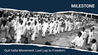 Quit India Movement: 1942 Last Lap to Freedom | Milestone | Bharat Chhodo Andolan | August Kranti