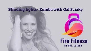 Blinding lights -The Weekend- Zumba Choreo by Gal Sciaky