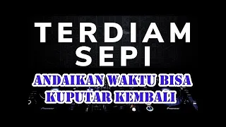 DJ ANDAIKAN WAKTU BISA KUPUTAR KEMBALI Terdiam Sepi TIKTOK VIRAL Remix - Nazia Marwiana menit 2:20