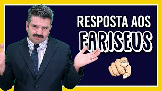 Resposta aos Fariseus  - APÓSTOLO ARNALDO