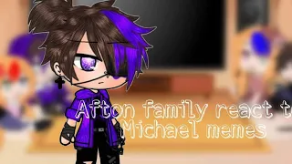 •AFTON FAMILY REACT TO MICHAEL MEMES•GACHA