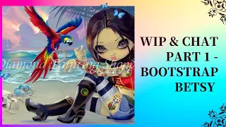 ☆WIP & Chat Part 1 - Bootstrap Betsy☆ -  boundaries suck & do you know @diamondpaintingsbylaura?