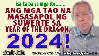 ANG MGA TAO NA MASASAPOL NG SUWERTE SA YEAR OF THE DRAGON, 2024!