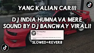 DJ INDIA HUMNAVA MERE SOUND BY BANGWAY VIRAL FYP TIKTOK YANG KALIAN CARI (SLOWED+REVERB)