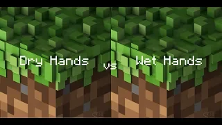 Wet Hands vs Dry hands  ( C418 MC Music Comparison )