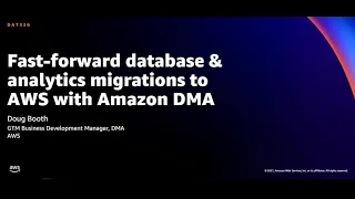 AWS re:Invent 2021 - Fast-forward database & analytics migrations to AWS with Amazon DMA