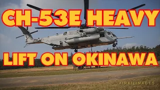 CH-53E Heavy Lift Okinawa Video HMH-465, Camp Hansen, Super Stallion, 3rd Landing Support Battalion