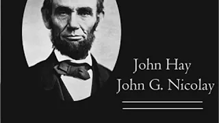 Abraham Lincoln: A History (Volume 8) by John HAY read by Various Part 1/2 | Full Audio Book