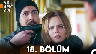 Bana Sevmeyi Anlat 18. Bölüm (FULL HD)