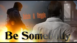 Be Somebody - Delsin & Reggie / GMV / Tribute