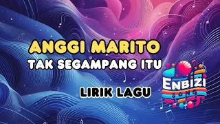 Anggi Marito - Tak Segampang Itu (Lyrics) @enbizisong