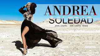 Andrea - Soledad  ( John Castel  Xan Castel Remix )