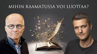 Mihin Raamatussa voi luottaa? Eero Junkkaala ja Ville Mäkipelto keskustelevat