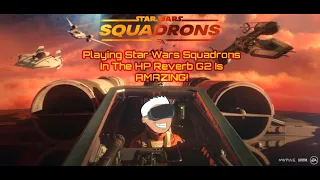 Playing Star Wars Squadrons In The HP Reverb G2 Is AMAZING!