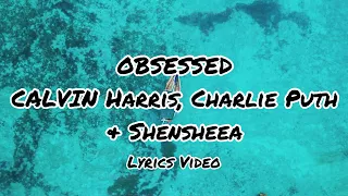 OBSESSED- CALVIN Harris, Charlie Puth & Shensheea ⚡️ Lyrics Video