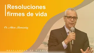 Iglesia central Resplandor de Gloria // Resoluciones firmes de vida - Ps. Arturo Hernández