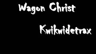 Wagon Christ - Kwikwidetrax