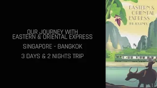 Experience with the Eastern & Oriental Express Train - Singapore to Bangkok