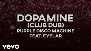 Purple Disco Machine - Dopamine [Club Dub Mix] ft. Eyelar