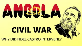 Why did Fidel Castro Intervene in the Angolan Civil War?