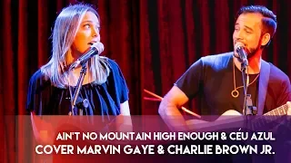 Carol Dantas e Mateus Lopes  2LOV - COVER - Ain't no Mountain High Enough/Céu Azul