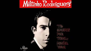 Miltinho Rodrigues - Te Amarei Por Tôda Minha Vida - (Canção Rancheira) 1.973