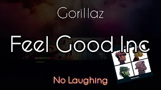 Gorillaz - Feel Good Inc (No Laughing)